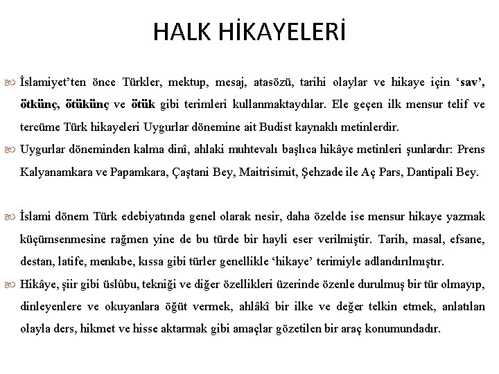 HALK HİKAYELERİ İslamiyet’ten önce Türkler, mektup, mesaj, atasözü, tarihi olaylar ve hikaye için ‘sav’,