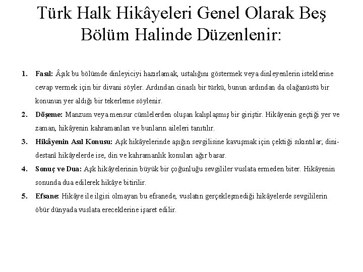 Türk Halk Hikâyeleri Genel Olarak Beş Bölüm Halinde Düzenlenir: 1. Fasıl: şık bu bölümde