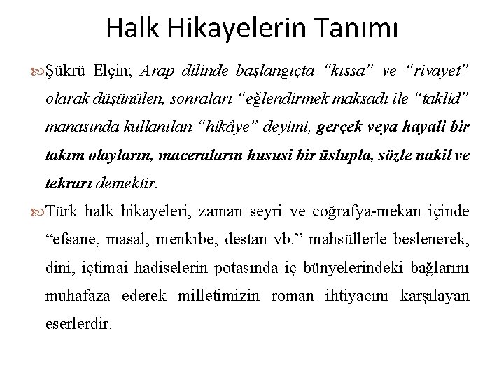 Halk Hikayelerin Tanımı Şükrü Elçin; Arap dilinde başlangıçta “kıssa” ve “rivayet” olarak düşünülen, sonraları