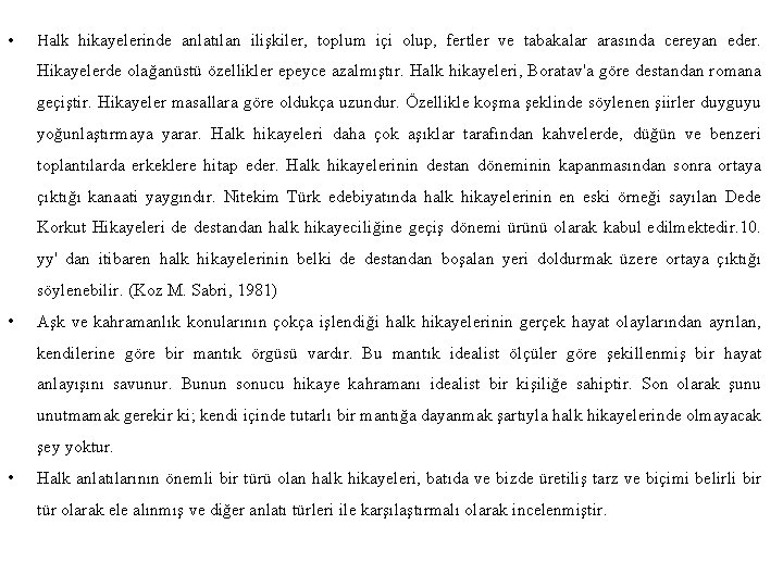  • Halk hikayelerinde anlatılan ilişkiler, toplum içi olup, fertler ve tabakalar arasında cereyan