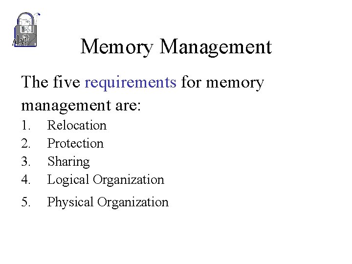 Memory Management The five requirements for memory management are: 1. 2. 3. 4. Relocation