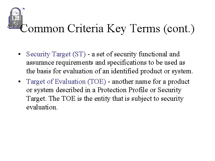 Common Criteria Key Terms (cont. ) • Security Target (ST) - a set of