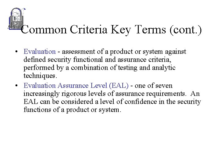 Common Criteria Key Terms (cont. ) • Evaluation - assessment of a product or