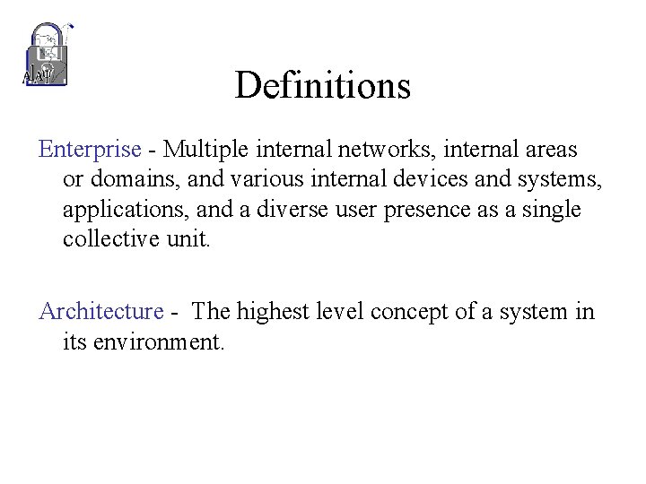 Definitions Enterprise - Multiple internal networks, internal areas or domains, and various internal devices