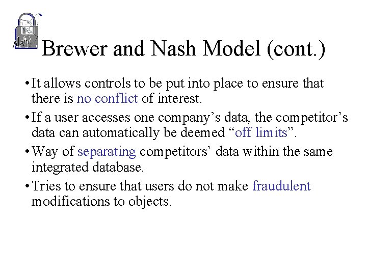 Brewer and Nash Model (cont. ) • It allows controls to be put into