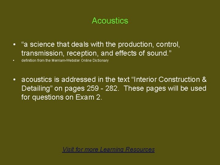 Acoustics • “a science that deals with the production, control, transmission, reception, and effects