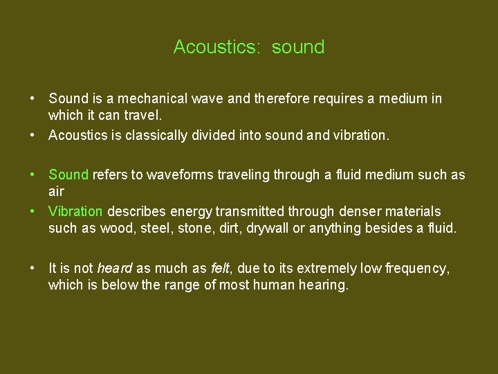 Acoustics: sound • Sound is a mechanical wave and therefore requires a medium in