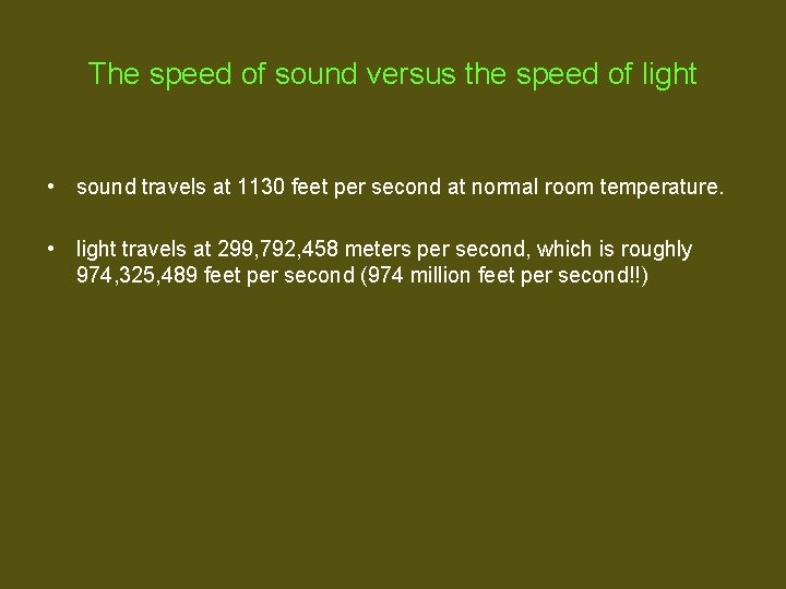 The speed of sound versus the speed of light • sound travels at 1130