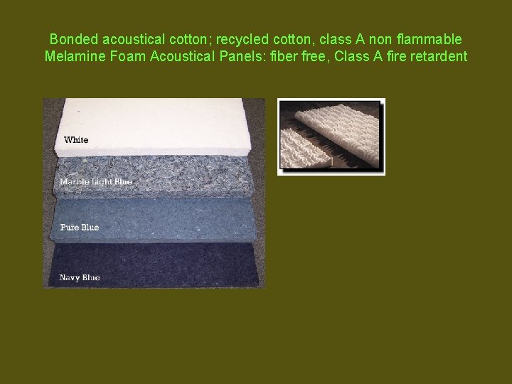 Bonded acoustical cotton; recycled cotton, class A non flammable Melamine Foam Acoustical Panels: fiber