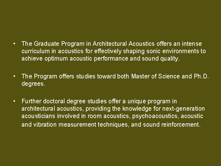  • The Graduate Program in Architectural Acoustics offers an intense curriculum in acoustics