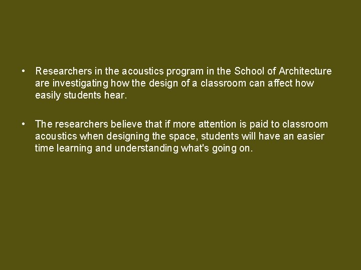  • Researchers in the acoustics program in the School of Architecture are investigating