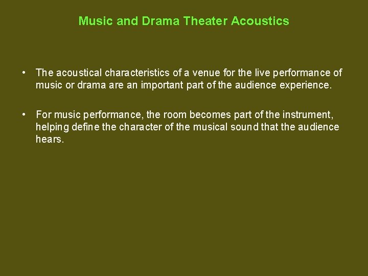 Music and Drama Theater Acoustics • The acoustical characteristics of a venue for the