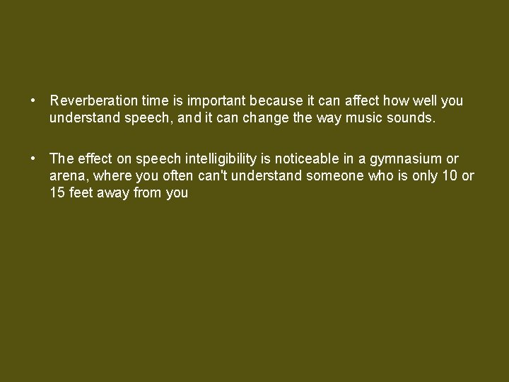  • Reverberation time is important because it can affect how well you understand