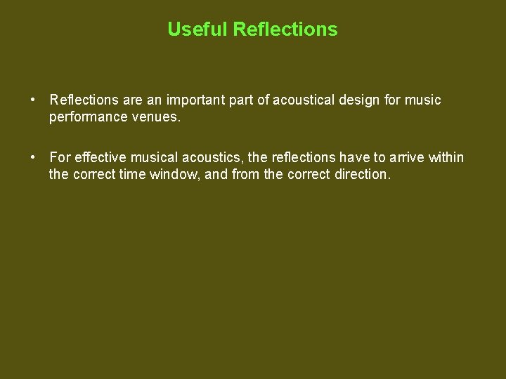 Useful Reflections • Reflections are an important part of acoustical design for music performance