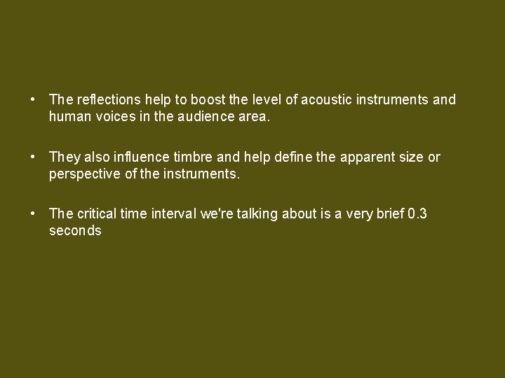  • The reflections help to boost the level of acoustic instruments and human