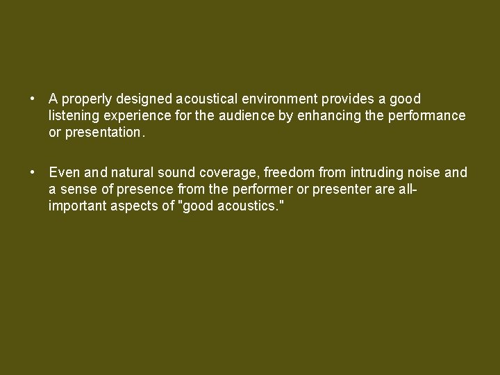 • A properly designed acoustical environment provides a good listening experience for the