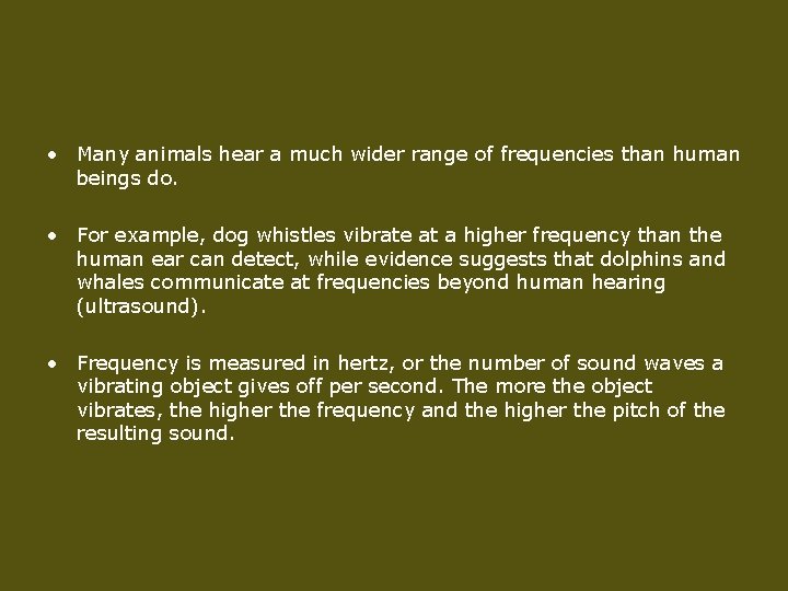  • Many animals hear a much wider range of frequencies than human beings