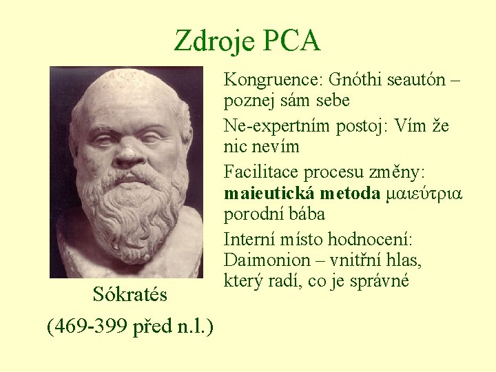 Zdroje PCA Sókratés (469 -399 před n. l. ) Kongruence: Gnóthi seautón – poznej