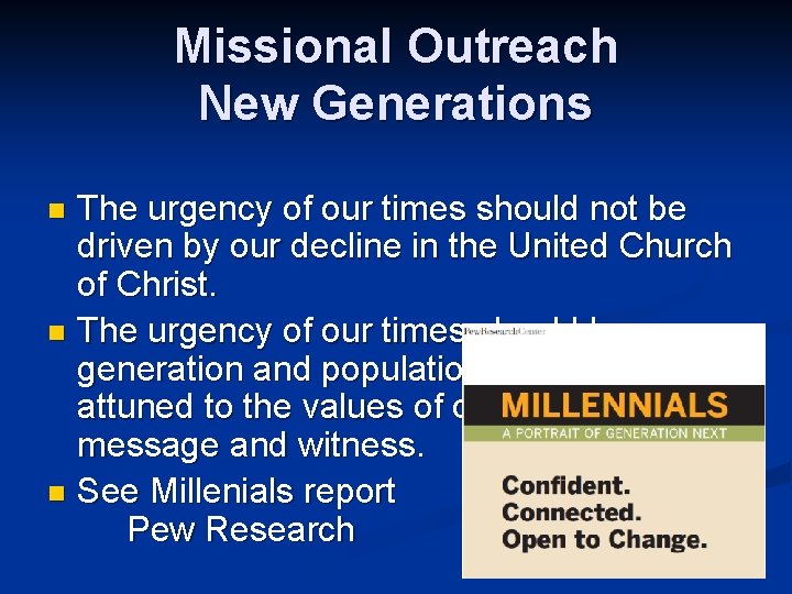 Missional Outreach New Generations The urgency of our times should not be driven by