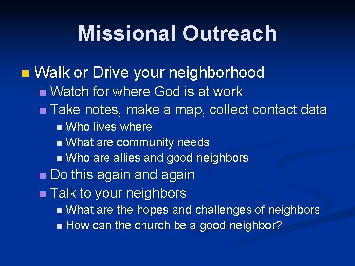 Missional Outreach n Walk or Drive your neighborhood Watch for where God is at