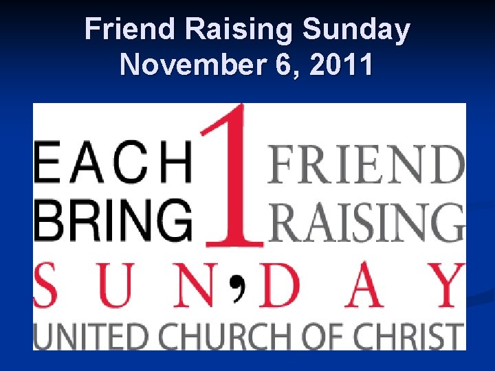 Friend Raising Sunday November 6, 2011 