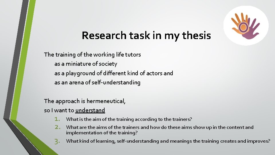 Research task in my thesis The training of the working life tutors as a