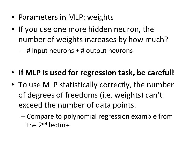  • Parameters in MLP: weights • If you use one more hidden neuron,