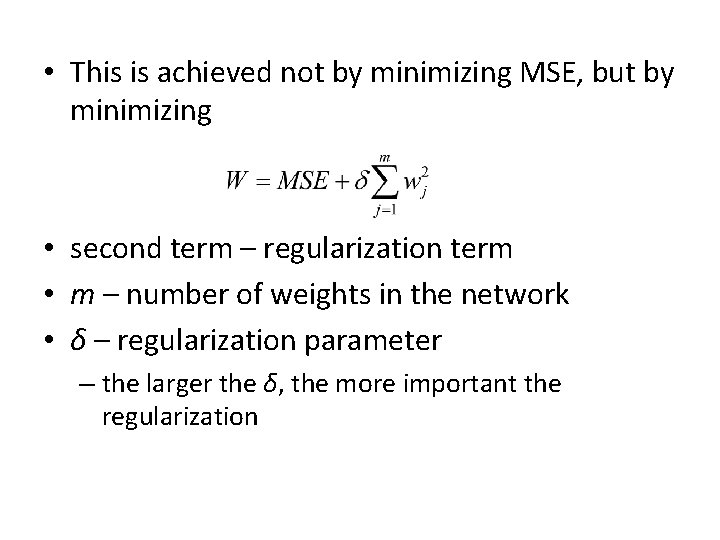  • This is achieved not by minimizing MSE, but by minimizing • second