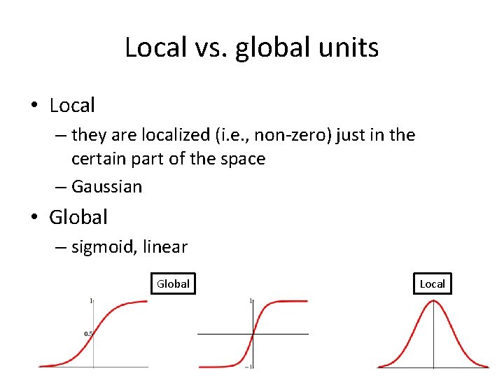 Local vs. global units • Local – they are localized (i. e. , non-zero)