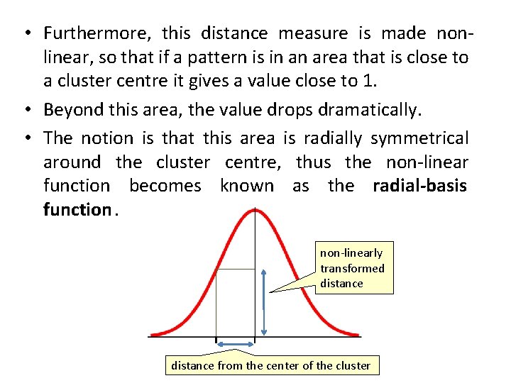  • Furthermore, this distance measure is made nonlinear, so that if a pattern