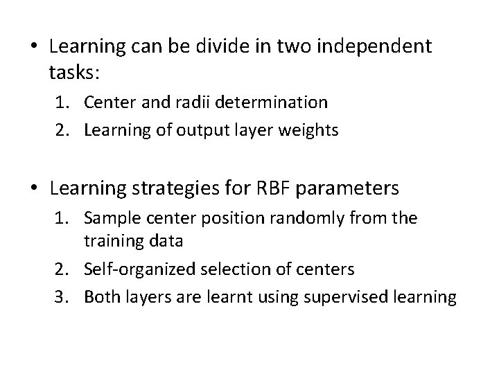 • Learning can be divide in two independent tasks: 1. Center and radii