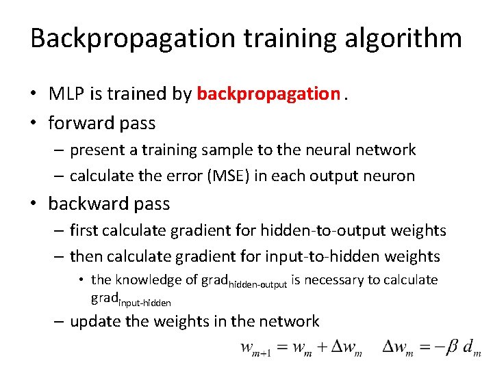 Backpropagation training algorithm • MLP is trained by backpropagation. • forward pass – present