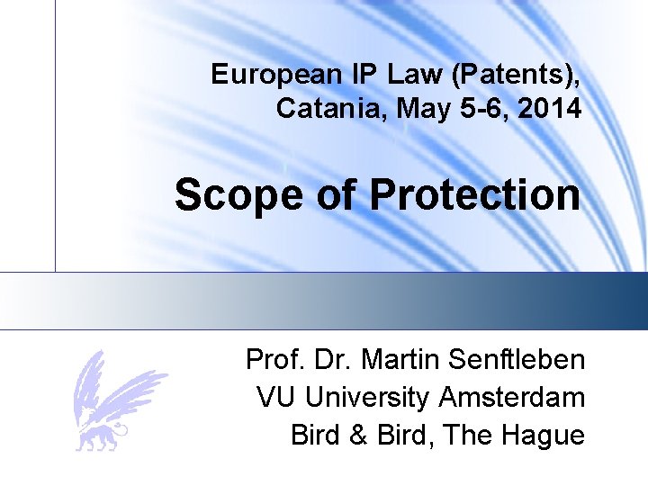 European IP Law (Patents), Catania, May 5 -6, 2014 Scope of Protection Prof. Dr.