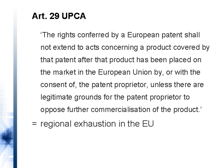 Art. 29 UPCA ‘The rights conferred by a European patent shall not extend to