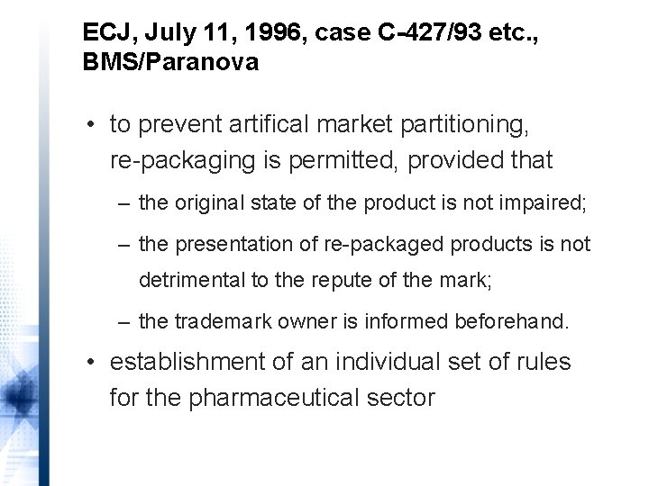 ECJ, July 11, 1996, case C-427/93 etc. , BMS/Paranova • to prevent artifical market
