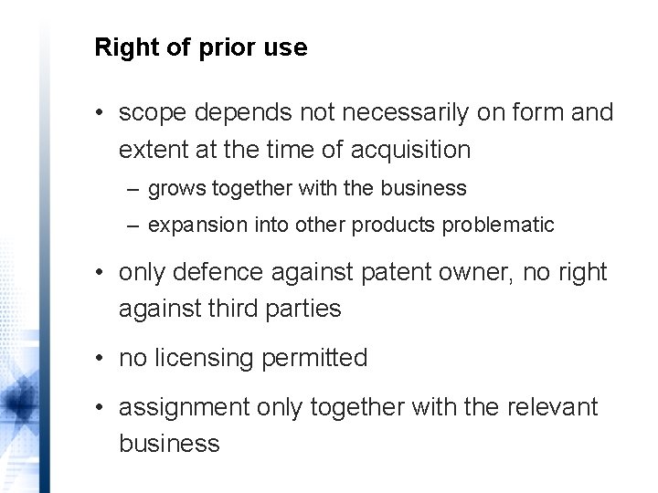 Right of prior use • scope depends not necessarily on form and extent at