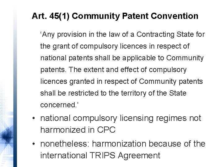 Art. 45(1) Community Patent Convention ‘Any provision in the law of a Contracting State