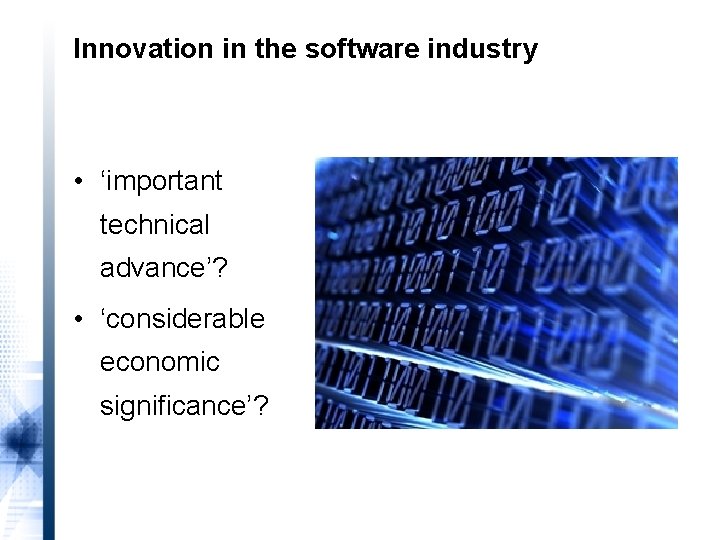 Innovation in the software industry • ‘important technical advance’? • ‘considerable economic significance’? 