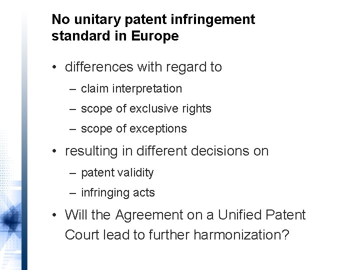 No unitary patent infringement standard in Europe • differences with regard to – claim