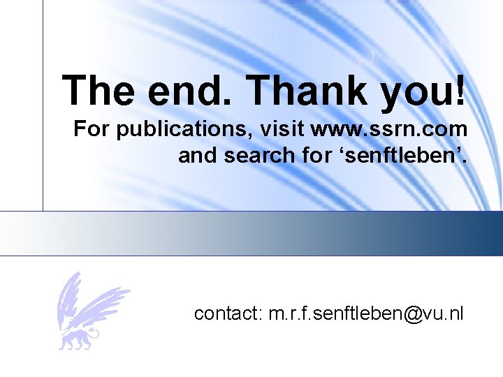 The end. Thank you! For publications, visit www. ssrn. com and search for ‘senftleben’.