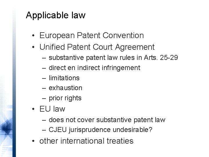 Applicable law • European Patent Convention • Unified Patent Court Agreement – – –