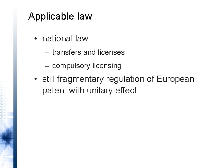 Applicable law • national law – transfers and licenses – compulsory licensing • still