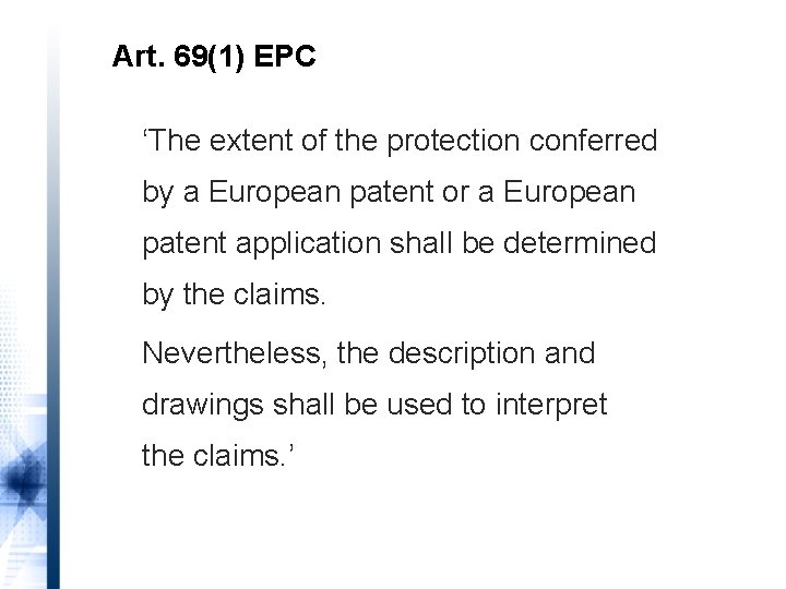 Art. 69(1) EPC ‘The extent of the protection conferred by a European patent or