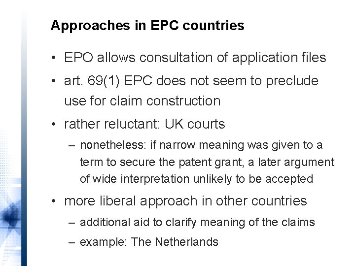 Approaches in EPC countries • EPO allows consultation of application files • art. 69(1)