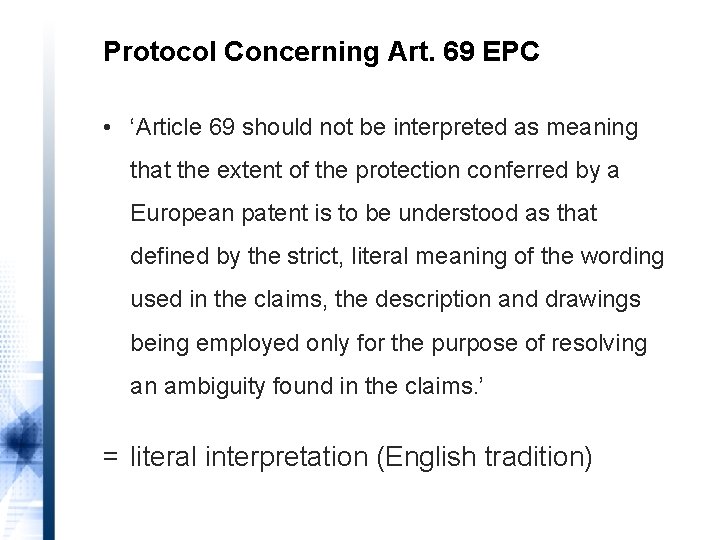 Protocol Concerning Art. 69 EPC • ‘Article 69 should not be interpreted as meaning