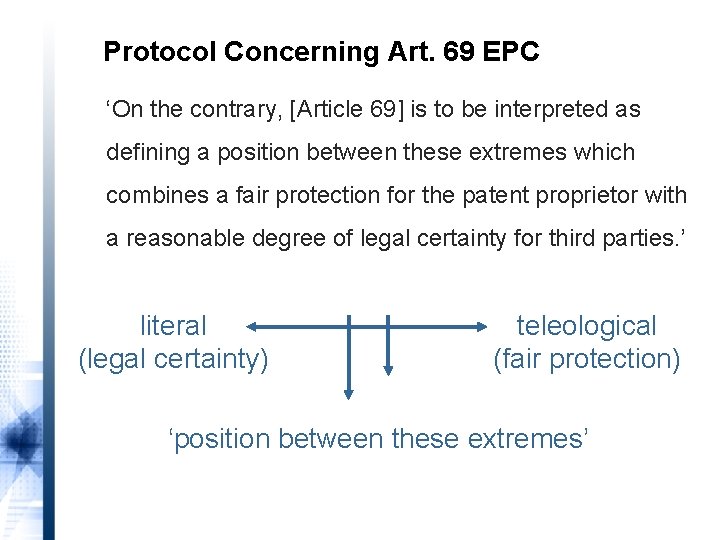 Protocol Concerning Art. 69 EPC ‘On the contrary, [Article 69] is to be interpreted