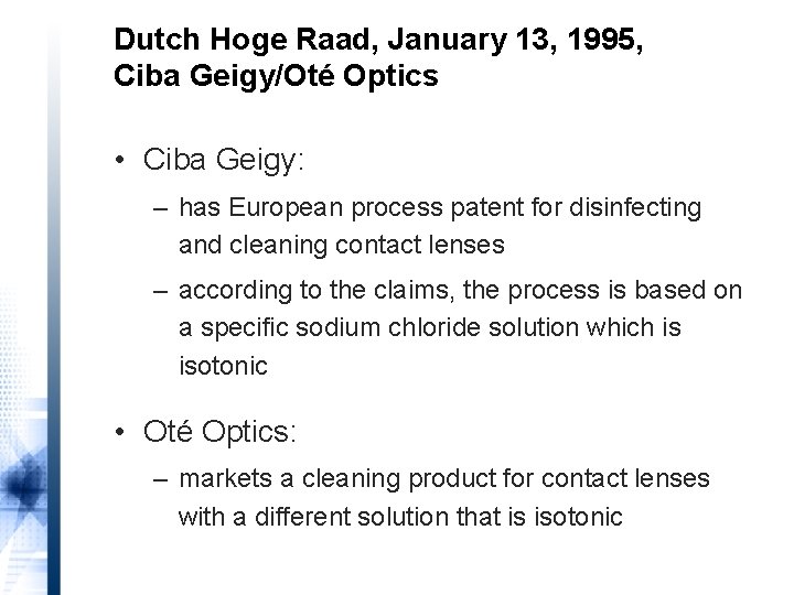 Dutch Hoge Raad, January 13, 1995, Ciba Geigy/Oté Optics • Ciba Geigy: – has