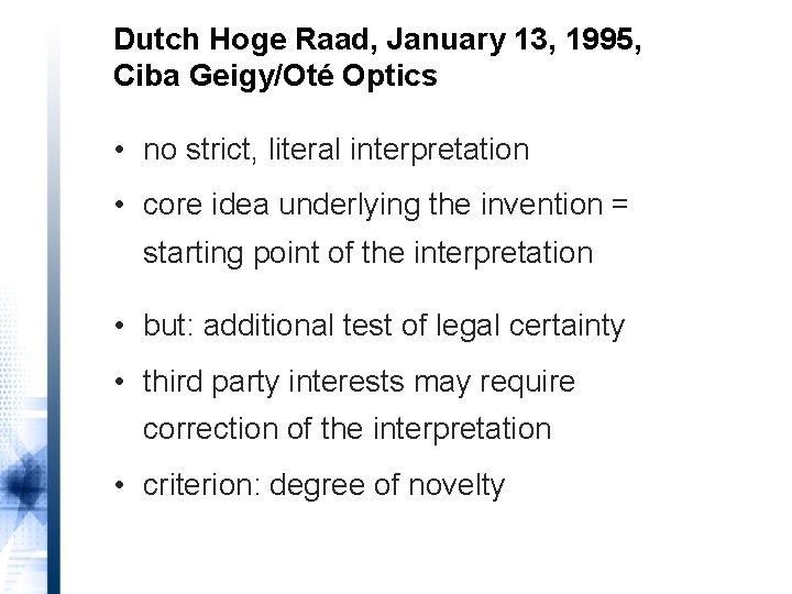 Dutch Hoge Raad, January 13, 1995, Ciba Geigy/Oté Optics • no strict, literal interpretation