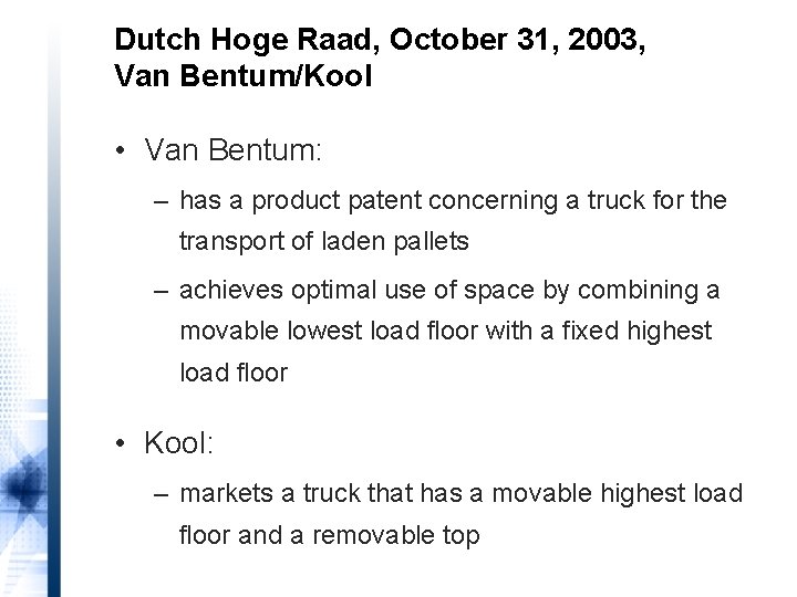 Dutch Hoge Raad, October 31, 2003, Van Bentum/Kool • Van Bentum: – has a