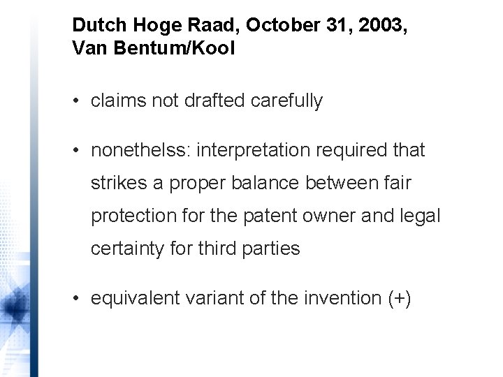 Dutch Hoge Raad, October 31, 2003, Van Bentum/Kool • claims not drafted carefully •